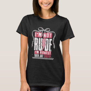 Lustig ich bin nicht unhöflich ich bin ehrlich du T-Shirt