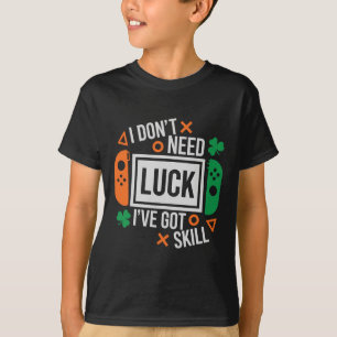 Lustig, ich brauche kein Glück, ich habe Können St T-Shirt