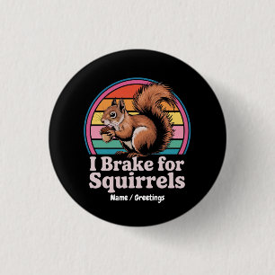 Lustig, ich bremse für Eichhörnchen Geschenk Tierl Button
