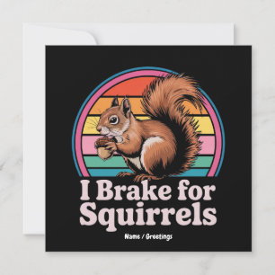 Lustig, ich bremse für Eichhörnchen Geschenk Tierl Einladung