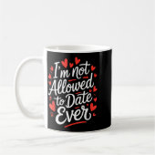 Lustig, ich darf nie daten und sage Sarkasmus Kaffeetasse (Links)