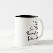 Lustig "ich got soviel das Zögern heute erfolgt " Zweifarbige Tasse (VorderseiteRechts)