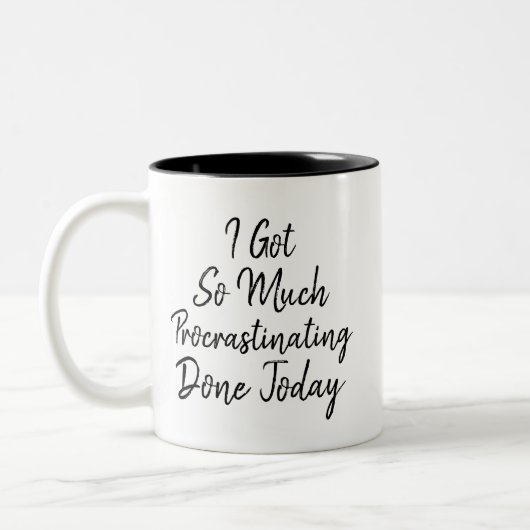 Lustig "ich got soviel das Zögern heute erfolgt " Zweifarbige Tasse (Links)