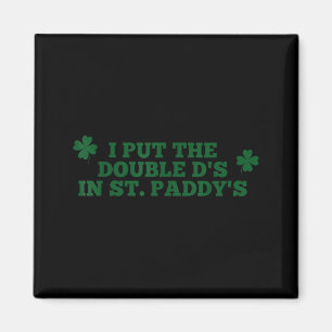 Lustig, ich habe die doppelten Ds in St. Paddys Da Magnet
