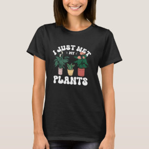 Lustig Ich habe gerade meine Pflanzen nass gemacht T-Shirt