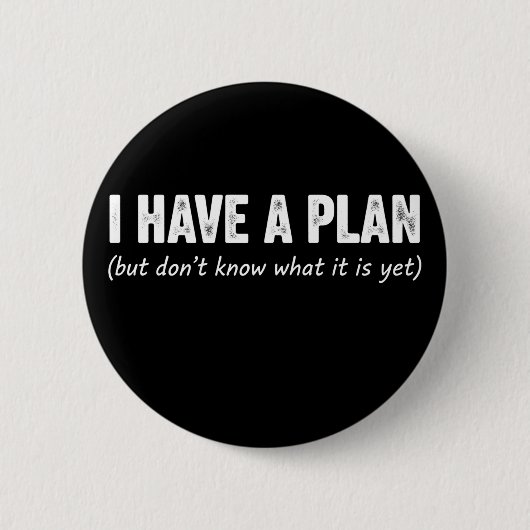Lustig Ich habe Plan Sarkastisches Spruch Prokrast Button (Vorderseite)