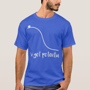 Lustig, ich habe Potenzial Physik Wissenschaft T-Shirt