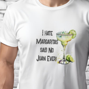 Lustig Ich hasse Margaritas sagte kein Juan jemals T-Shirt