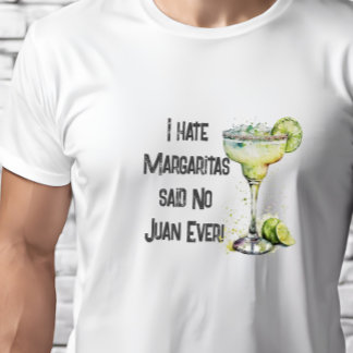 Lustig Ich hasse Margaritas sagte kein Juan jemals T-Shirt