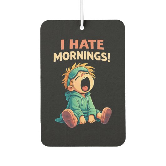 Lustig, ich hasse Morgen Muffel Autolufterfrischer (Vorderseite)