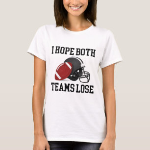 Lustig, ich hoffe beide Teams verlieren Lustige Fu T-Shirt
