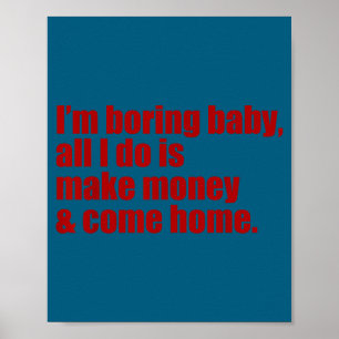 Lustig, ich langweile Baby, alles was ich tue, ist Poster