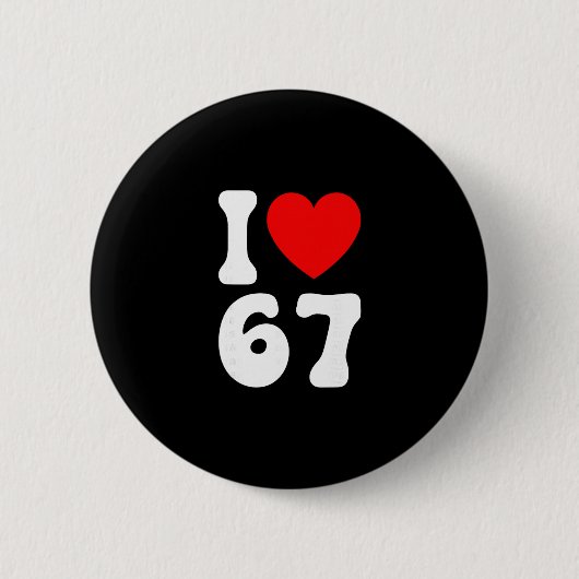 Lustig Ich Liebe 67 Meme Liebhaber Slang Sechs Sie Button (Vorderseite)