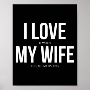 Lustig, ich liebe es, wenn meine Frau mich angeln  Poster