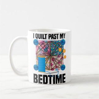 Lustig, ich nähe Quilts über meine Schlafenszeit h Kaffeetasse