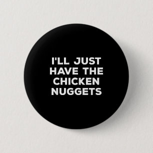 Lustig, ich nehme einfach die Chicken Nuggets Button