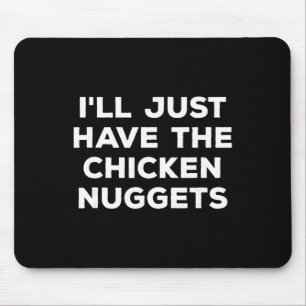 Lustig, ich nehme einfach die Chicken Nuggets  Mousepad