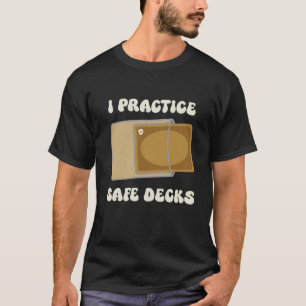 Lustig, ich praktiziere sichere Deck-Bau Sicherhei T-Shirt