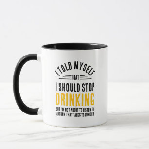 Lustig ich sagte mir, dass ich aufhören sollte zu  tasse