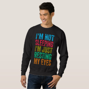 lustig ich schlafe nicht, ich ruhe mich nur die Au Sweatshirt