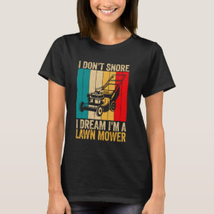 Lustig Ich Schnarche Nicht Rasenmäher Gartenarbeit T-Shirt