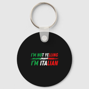 Lustig, ich schreie nicht, ich bin Italiener Schlüsselanhänger