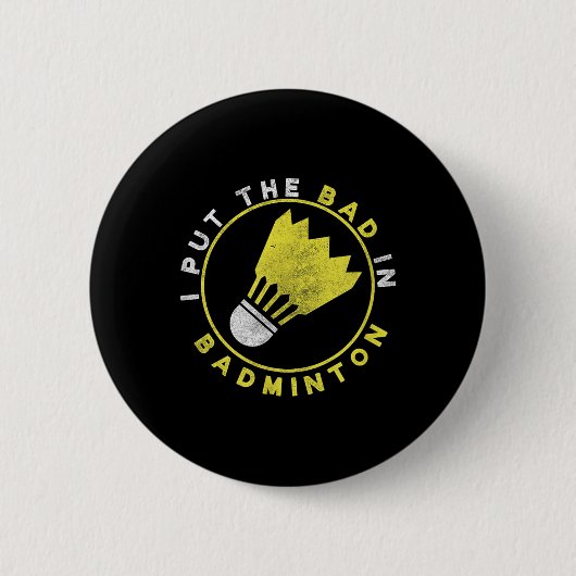 Lustig, ich stecke das Schlechte in Badminton Button (Vorderseite)