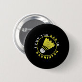 Lustig, ich stecke das Schlechte in Badminton Button (Vorne & Hinten)