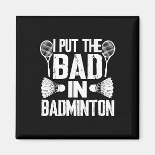 Lustig, ich stecke das Schlimme in - Badminton  Magnet
