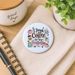 Lustig, ich trinke Kaffee zu Ihrem Schutz Button