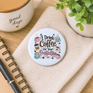 Lustig, ich trinke Kaffee zu Ihrem Schutz Button