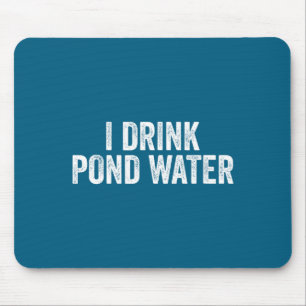 Lustig Ich Trinke Nd Wasser Sarkastische Neuheit A Mousepad