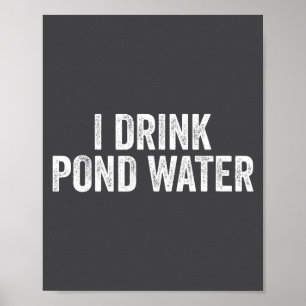 Lustig Ich Trinke Nd Wasser Sarkastische Neuheit A Poster
