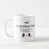 Lustig Ich Überreagiere Kaffeetasse (Links)