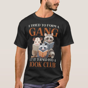 Lustig, ich versuchte eine Gang zu gründen, aber e T-Shirt