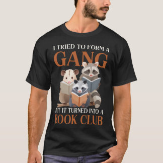 Lustig, ich versuchte eine Gang zu gründen, aber e T-Shirt