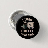 Lustig Ich verwandle Kaffee in Code Button (Vorne & Hinten)