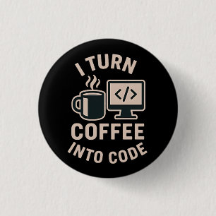 Lustig Ich verwandle Kaffee in Code Button