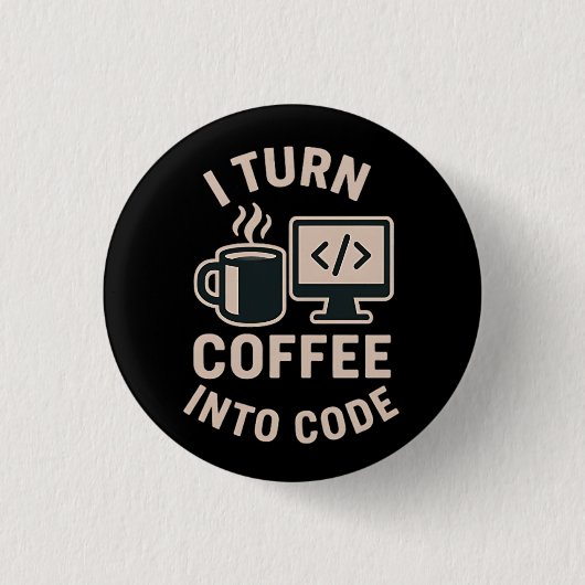 Lustig Ich verwandle Kaffee in Code Button (Vorderseite)