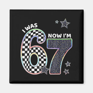 Lustig ich war 6 jetzt bin ich 7 Geburtstag 67 Mem Magnet