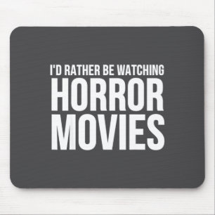 Lustig, ich würde lieber Horrorfilme schauen Mousepad