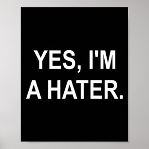 Lustig, Ja, ich bin ein Hater, Scherz Sarkastisch Poster