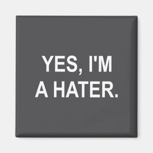 Lustig, Ja, ich bin ein Hater, Witz sarkastische F Magnet