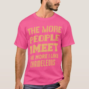 Lustig Je mehr ich Chamäleons mag T-Shirt