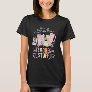 Lustig Kann Jetzt Nicht Reden Mache Lehrer Zeug Mä T-Shirt