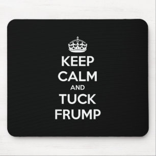 Lustig Keep Calm And Tuck Frump Anti Trump  Mousepad