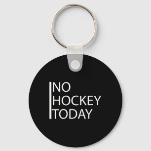Lustig Kein Hockey Heute _1 Schlüsselanhänger