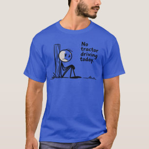 Lustig kein Traktor fahren heute Lustige Landwirts T-Shirt
