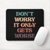 Lustig, keine Sorge, es wird nur schlimmer _ Ironi Mousepad (Mit Mouse)