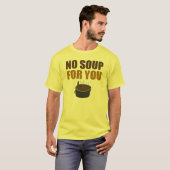 Lustig keine Suppe für Sie T - Shirt (Vorne ganz)
